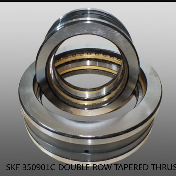 SKF 350901C DOUBLE ROW TAPERED THRUST ROLLER BEARINGS