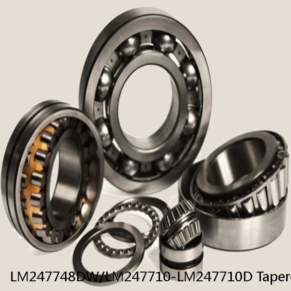 LM247748DW/LM247710-LM247710D Tapered Roller Bearings