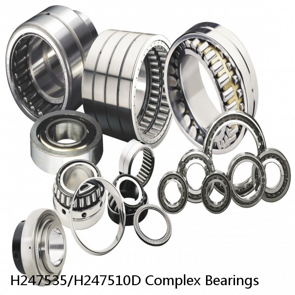 H247535/H247510D Complex Bearings