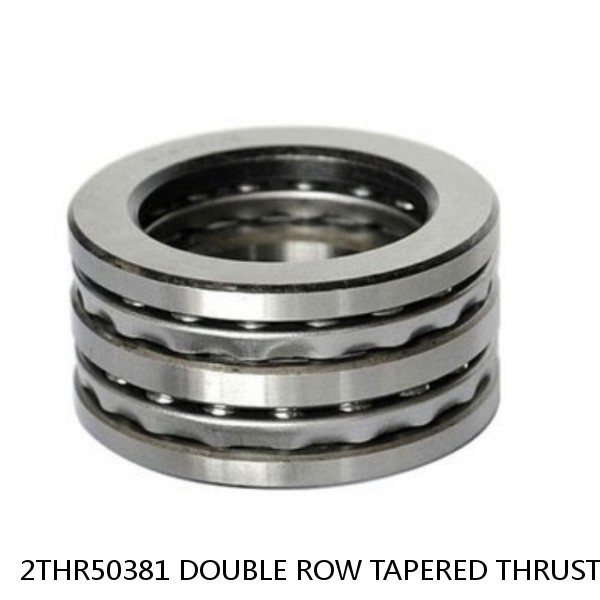 2THR50381 DOUBLE ROW TAPERED THRUST ROLLER BEARINGS